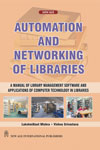 NewAge Automation and Networking of Libraries: A Manual of Library Management Software and Applications of Computer Technology in Libraries